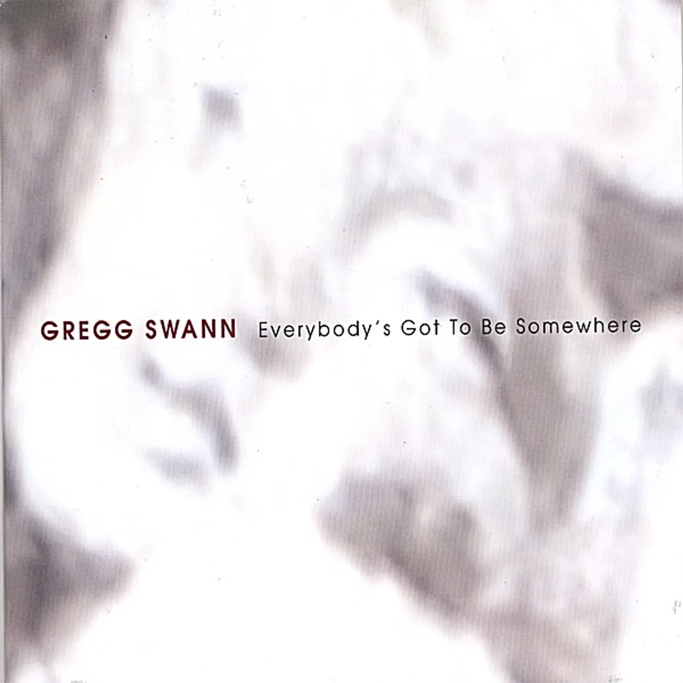 Gregg Swann EVERYBODY'S GOT TO BE SOMEWHERE CD