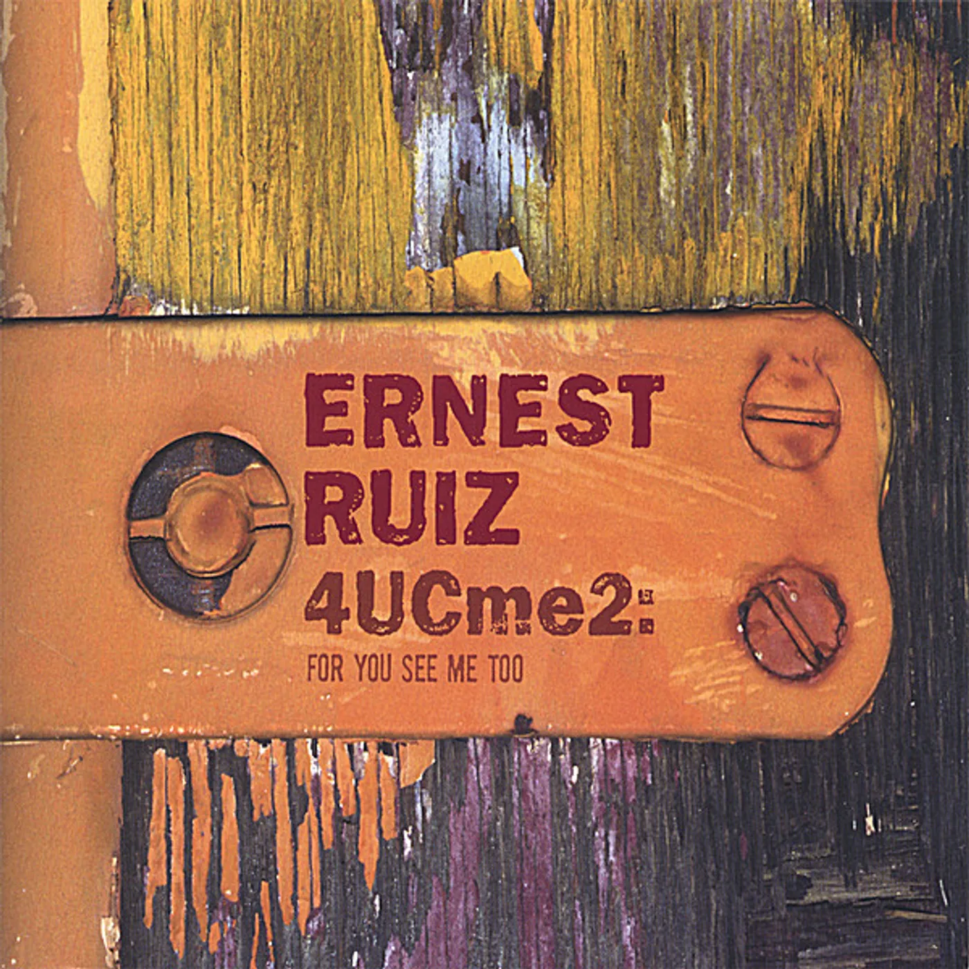 Ernest Ruiz 4UCME2: FOR YOU SEE ME TOO CD