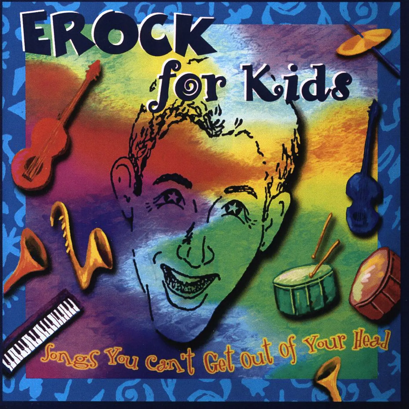 Erock For Kids SONGS YOU CAN'T GET OUT OF YOUR HEAD CD