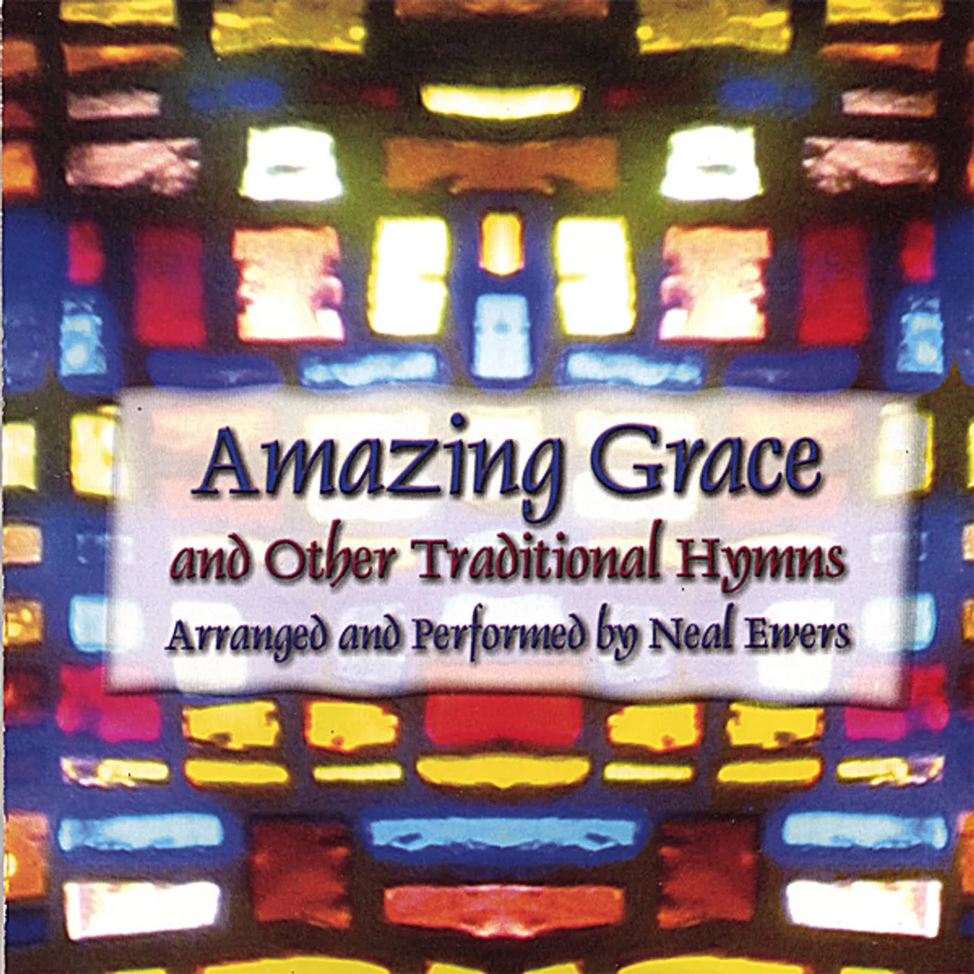 Neal Ewers AMAZING GRACE & OTHER TRADITIONAL HYMNS CD