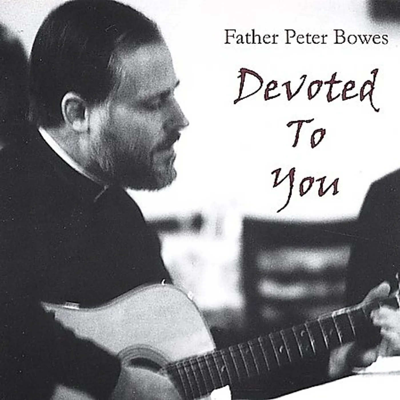Father Peter Bowes DEVOTED TO YOU CD