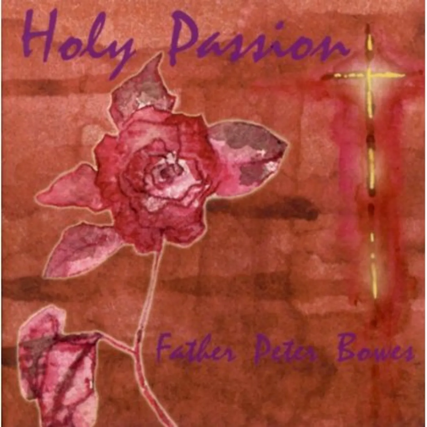 Father Peter Bowes HOLY PASSION CD