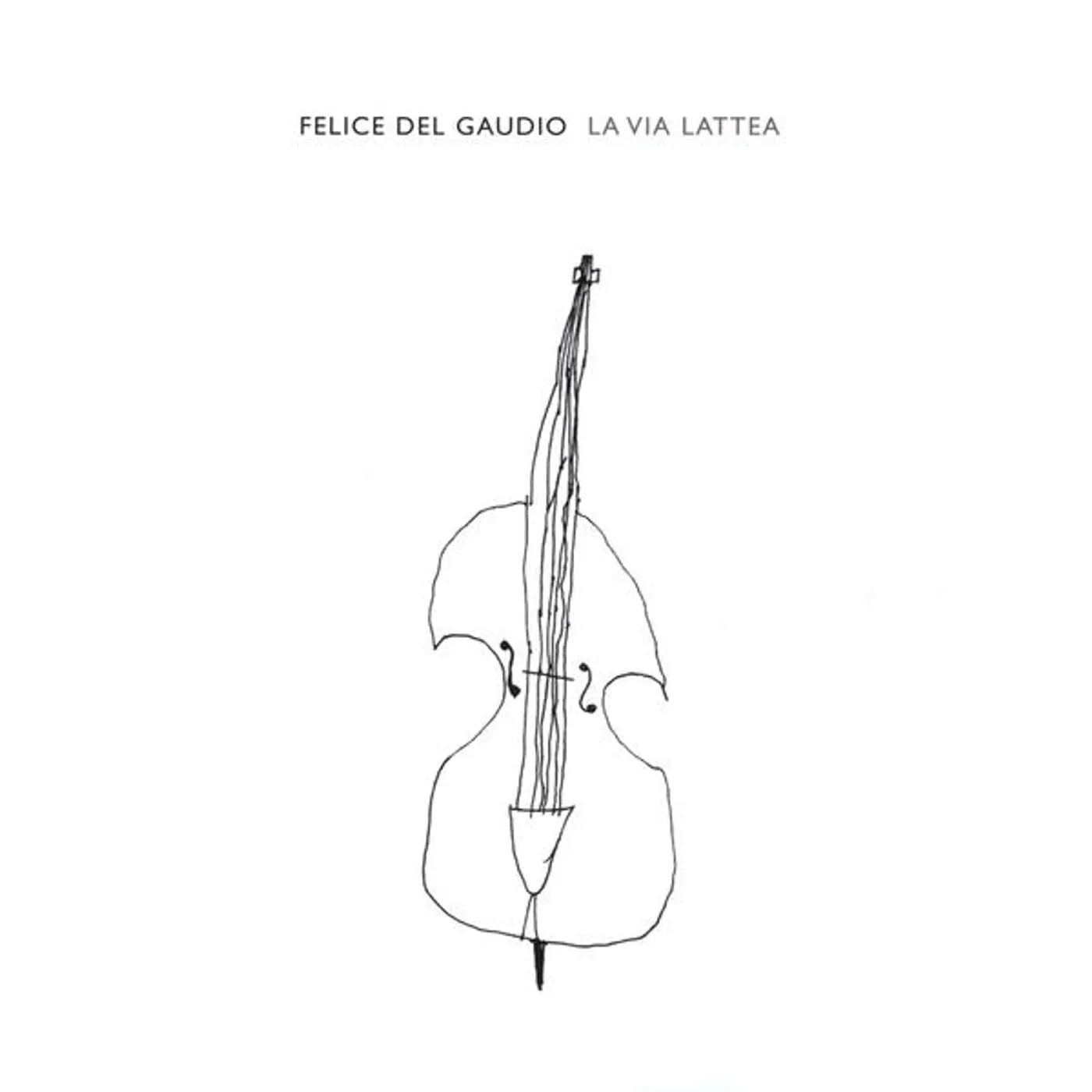 Felice Del gaudio LA VIA LATTEA-DAL CONTRABBASSO AL CIELO CD