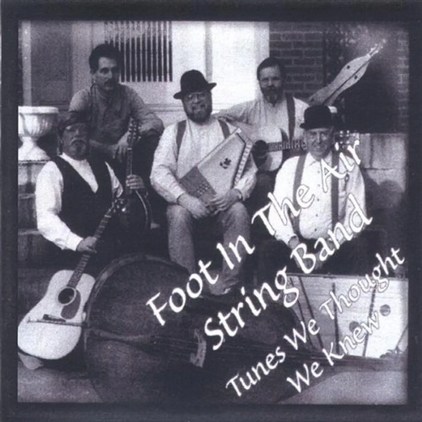 Foot In The Air String Band TUNES WE THOUGHT WE KNEW CD