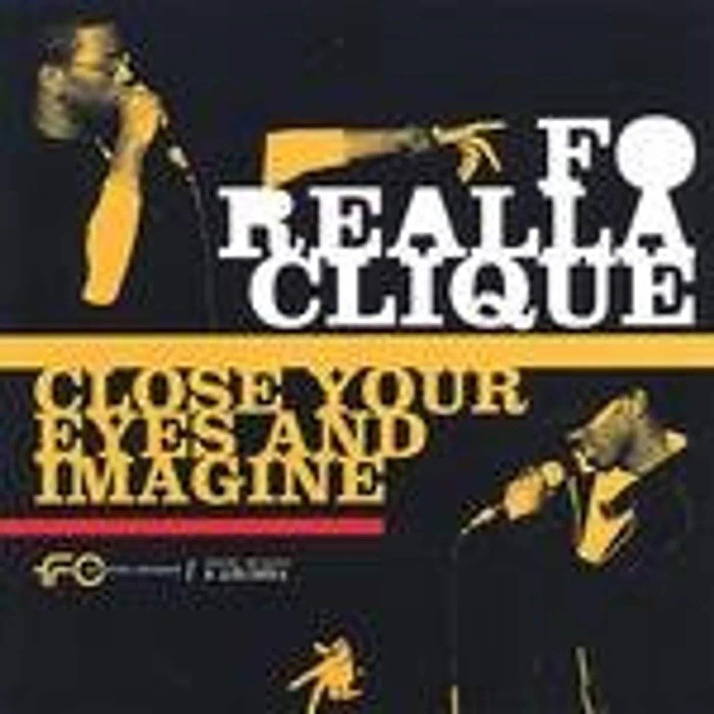 Fo-Realla-Clique CLOSE YOUR EYES & IMAGINE CD
