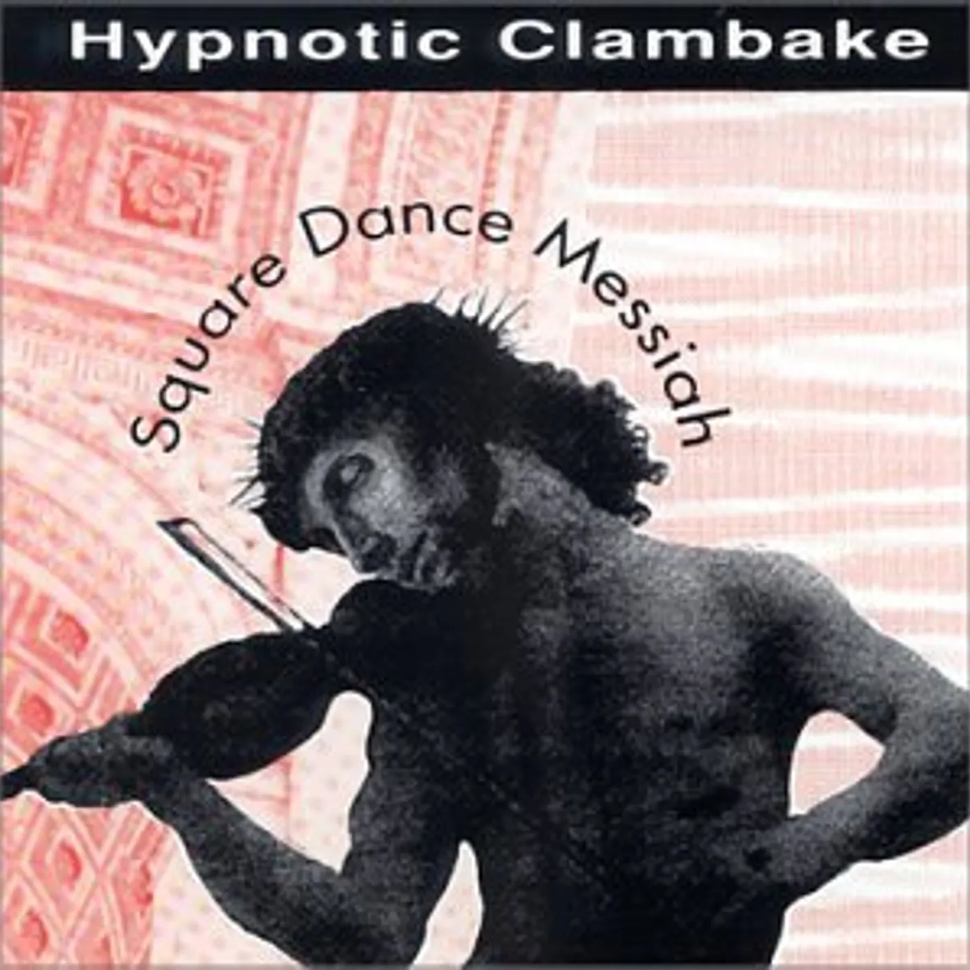 Hypnotic Clambake SQUARE DANCE MESSIAH CD