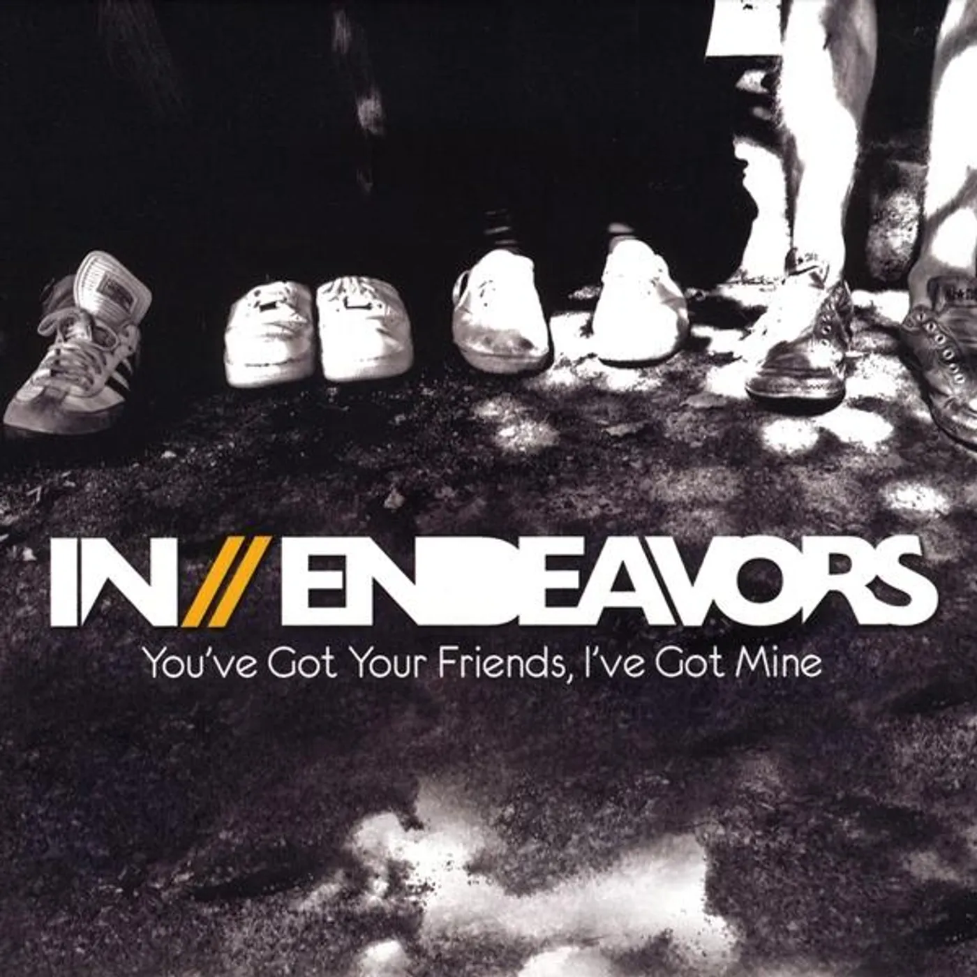 In Endeavors YOU'VE GOT YOUR FRIENDS I'VE GOT MINE CD