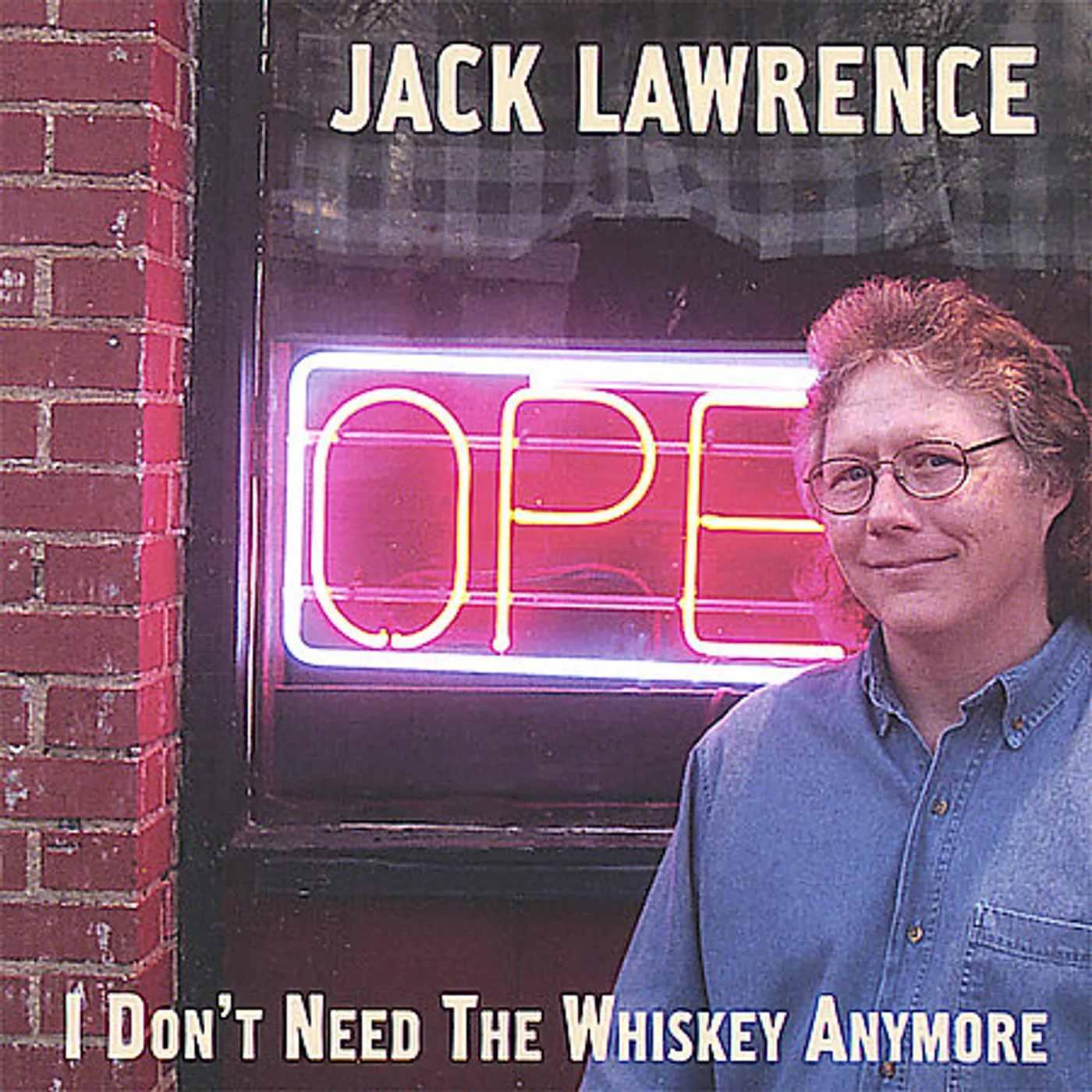 Jack Lawrence I DON'T NEED THE WHISKEY ANYMORE CD