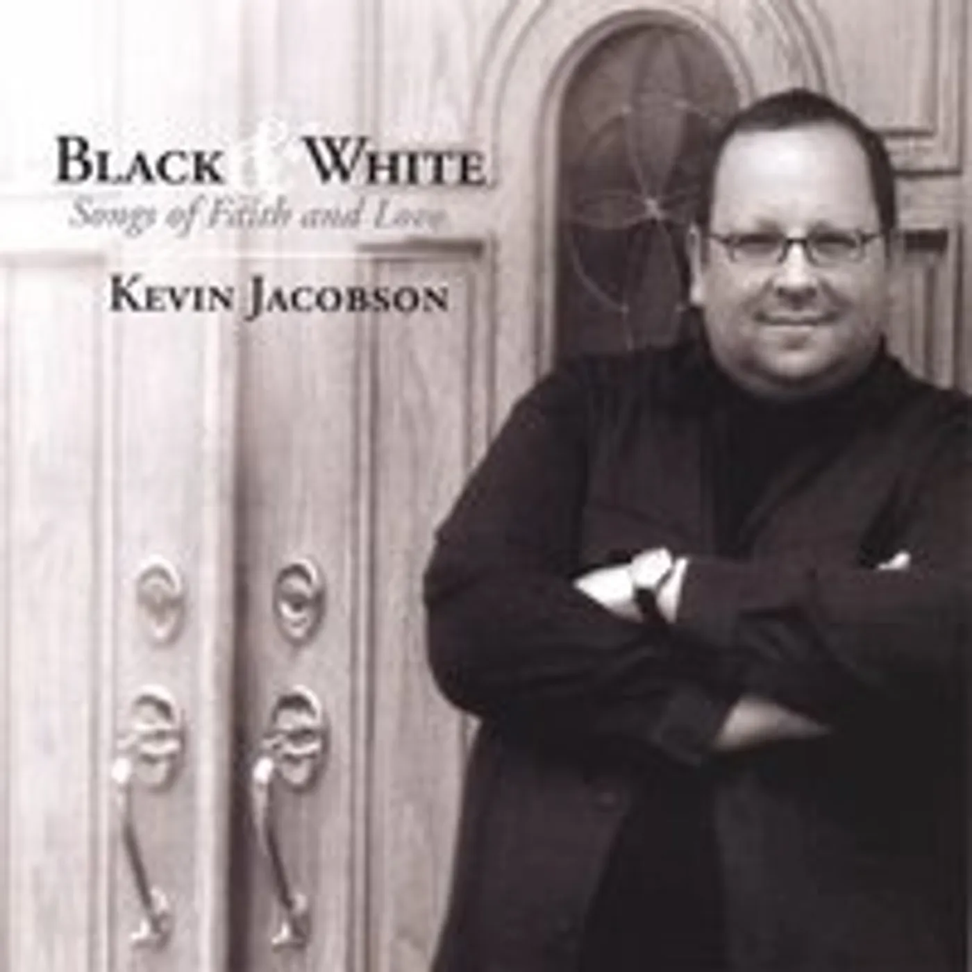 Kevin Jacobson BLACK & WHITE: SONGS OF FAITH & LOVE CD