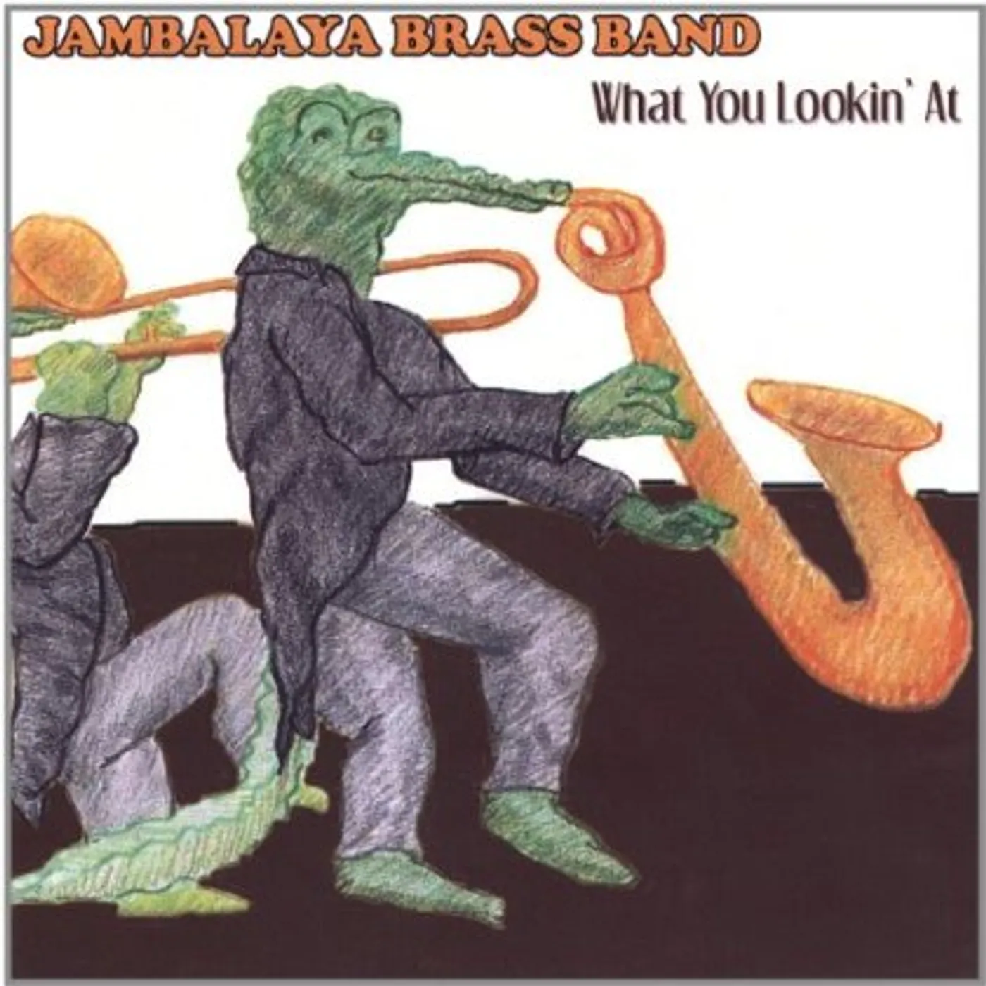 Jambalaya Brass Band WHAT YOU LOOKIN' AT? CD