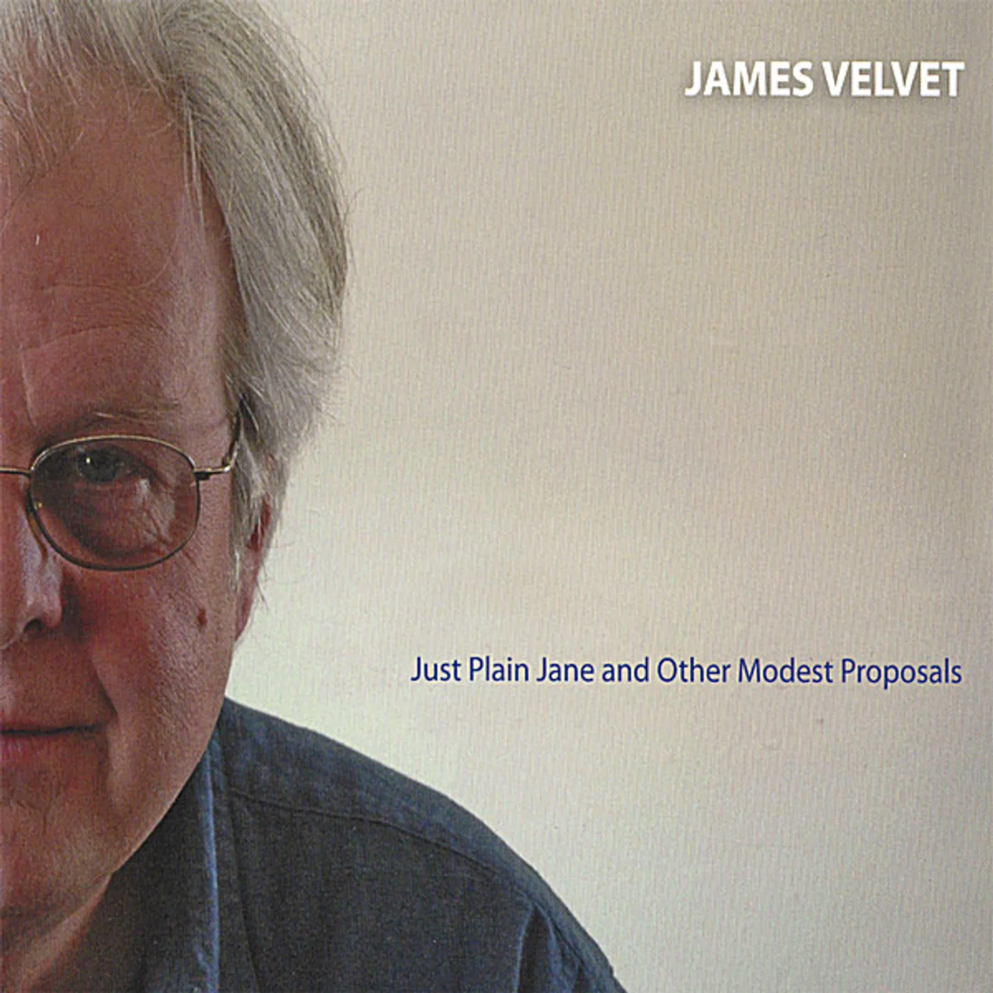 James Velvet JUST PLAIN JANE & OTHER MODEST PROPOSALS CD