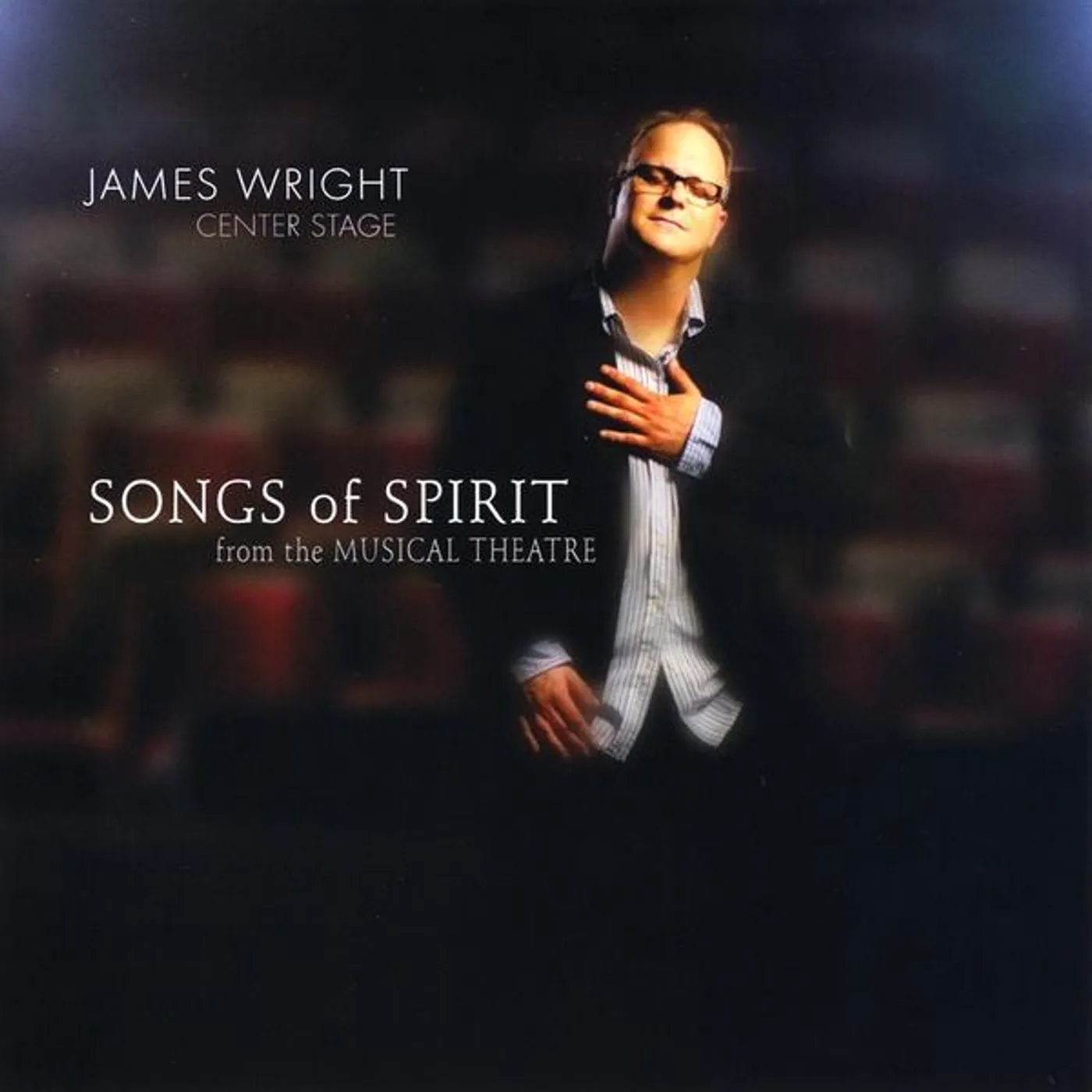 James Wright CENTER STAGE: SONGS OF SPIRIT FROM THE MUSICAL THE CD
