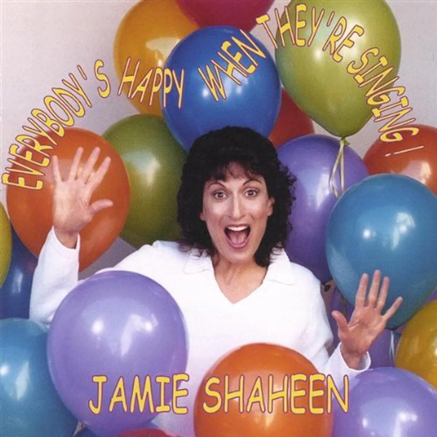 Jamie Shaheen EVERYBODYS HAPPY WHEN THEYRE SINGING CD