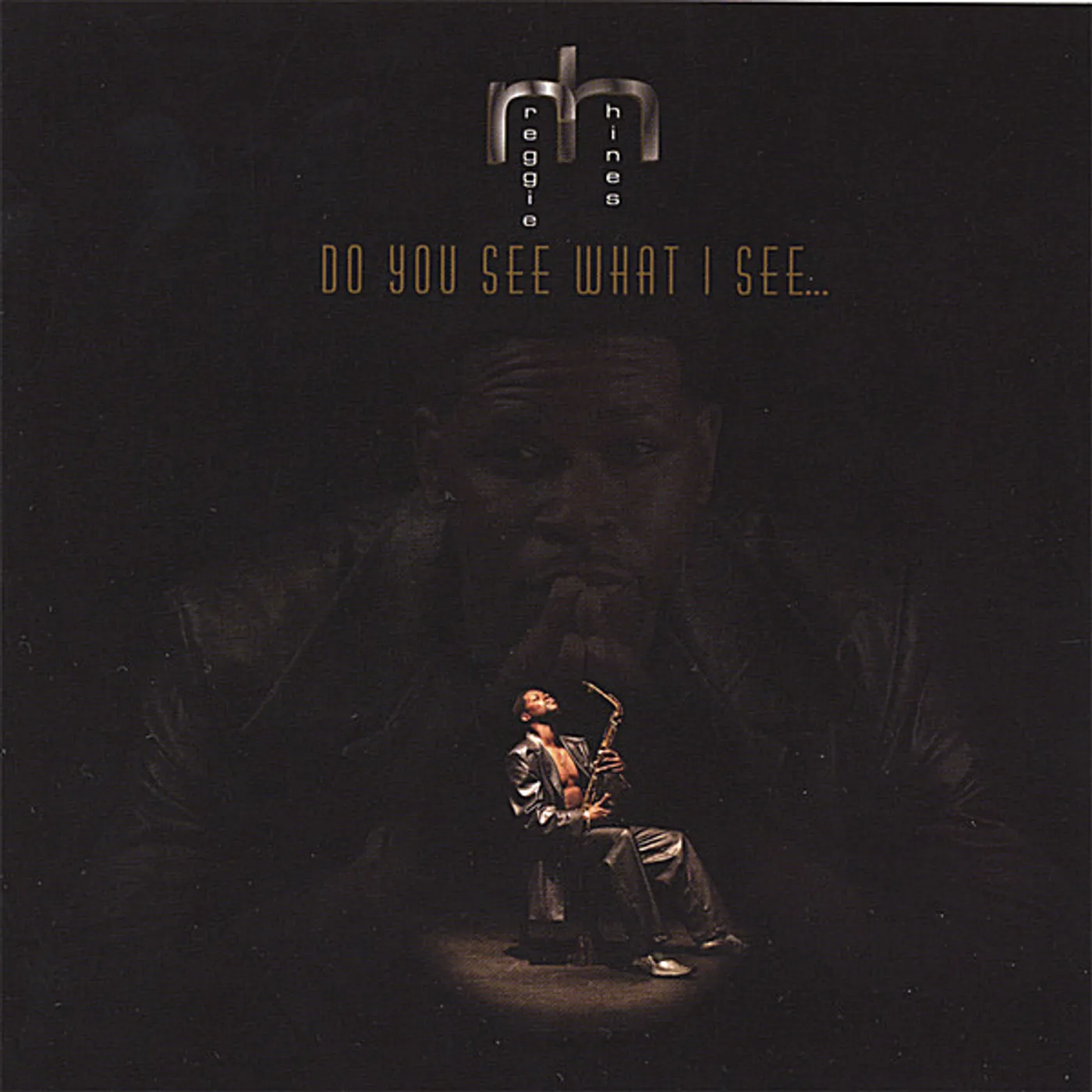 Reggie Hines DO YOU SEE WHAT I SEE CD