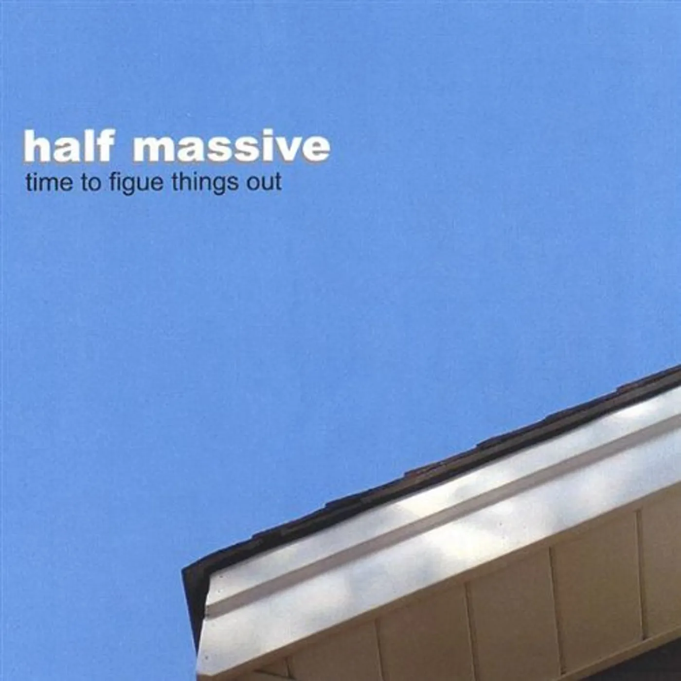 Half Massive TIME TO FIGURE THINGS OUT CD