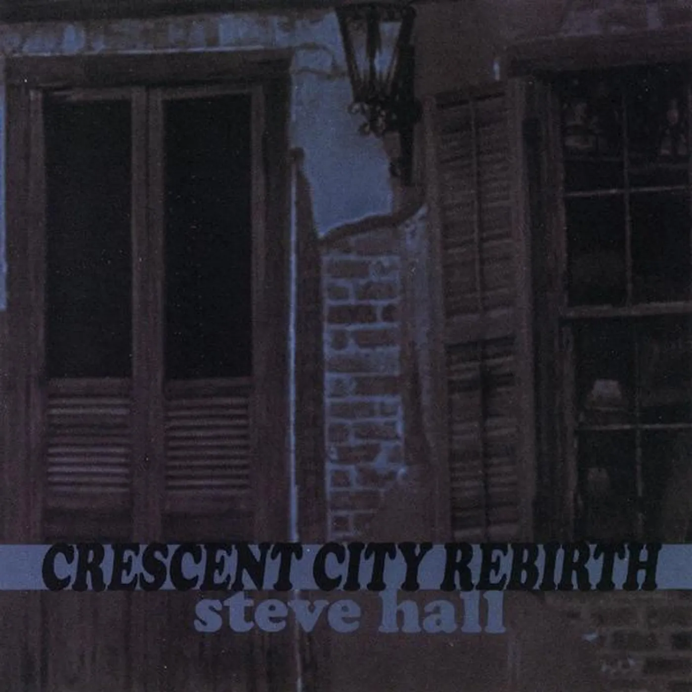 Steve Hall CRESCENT CITY REBIRTH CD