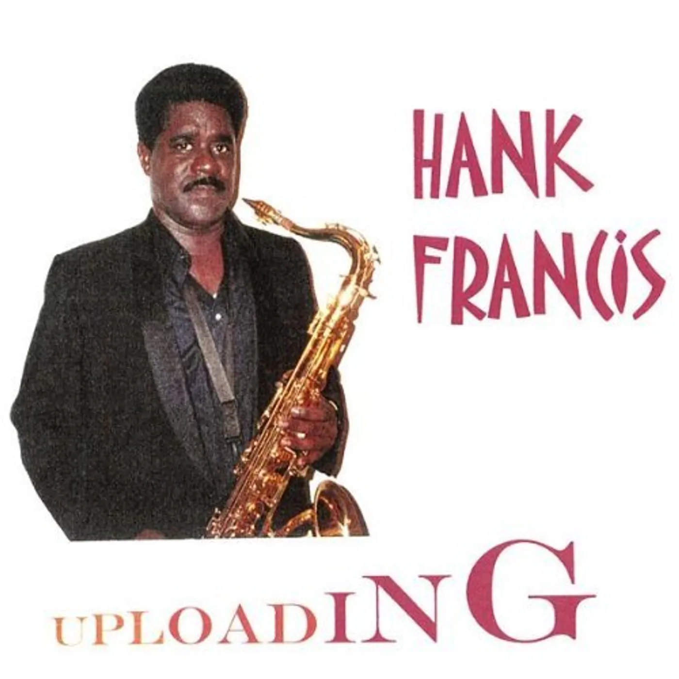Hank Francis UPLOADING CD