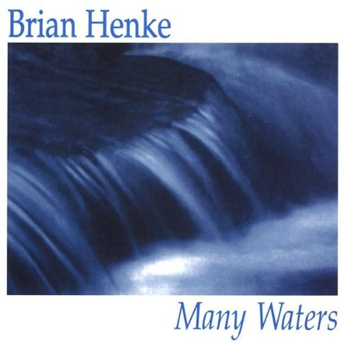 Brian Henke MANY WATERS CD