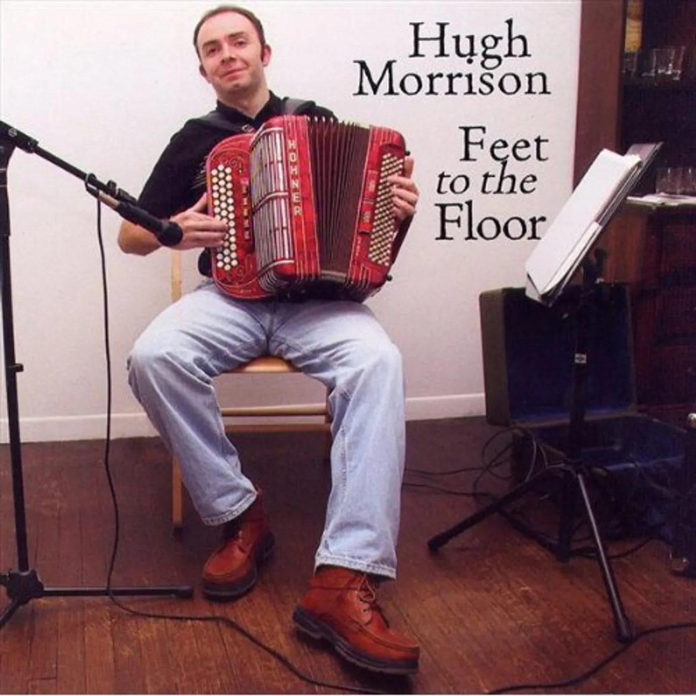 Hugh Morrison FEET TO THE FLOOR CD