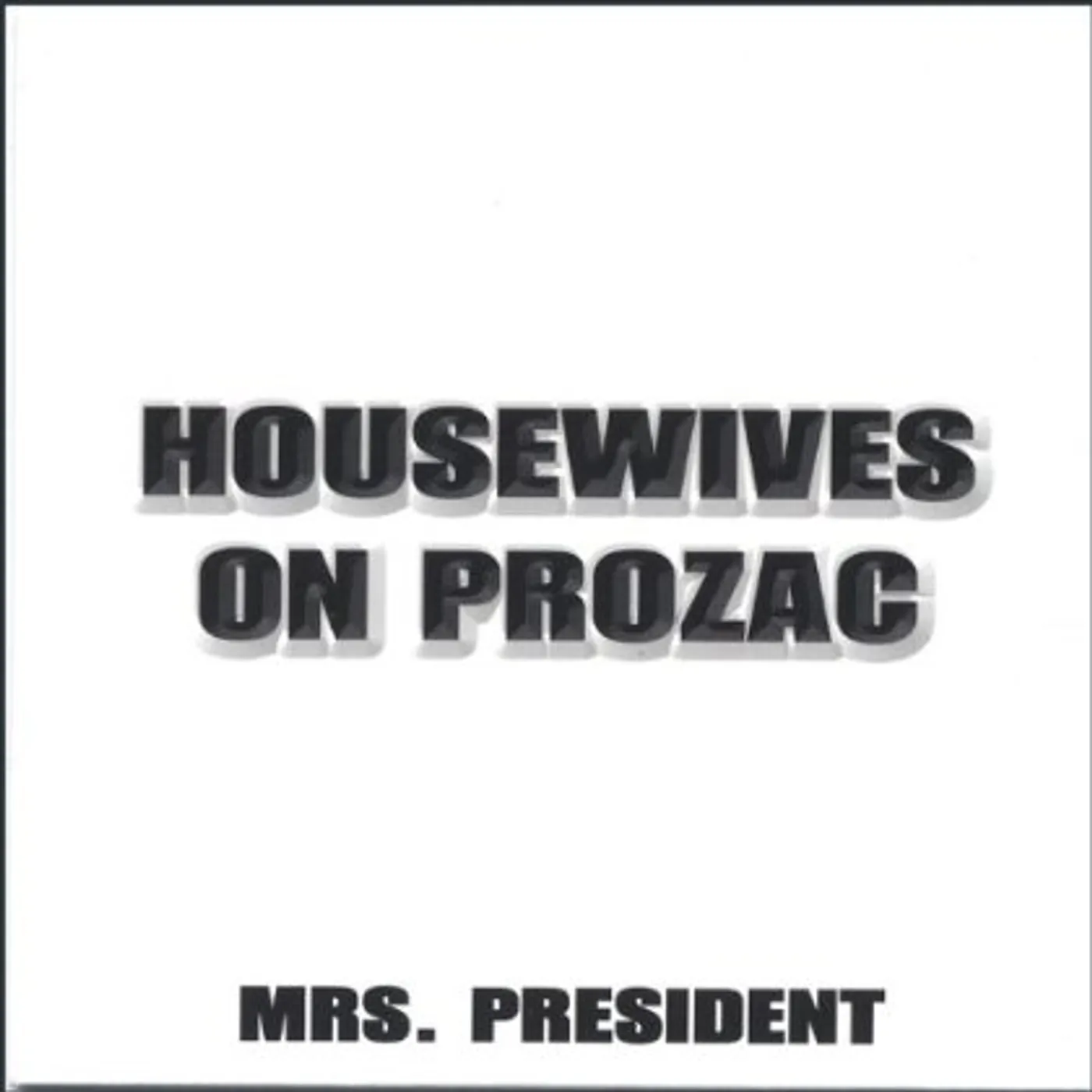 Housewives On Prozac MRS. PRESIDENT CD