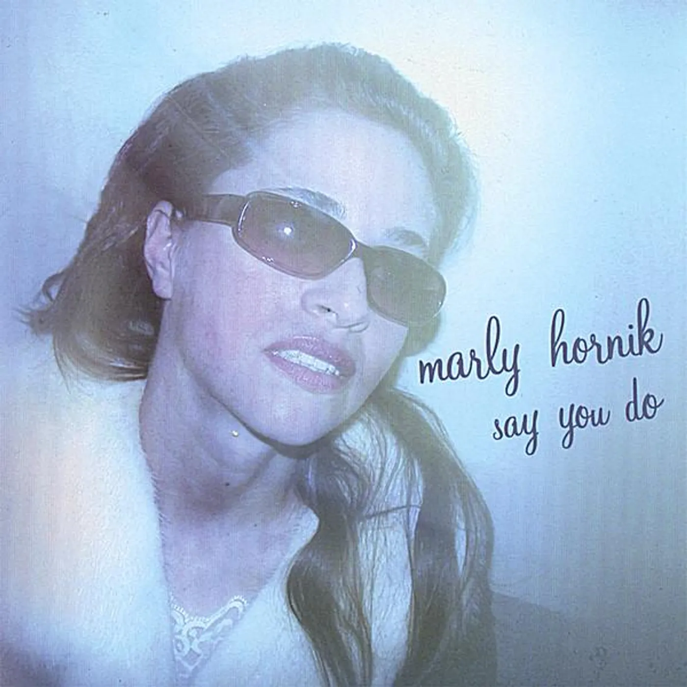 Marly Hornik SAY YOU DO CD