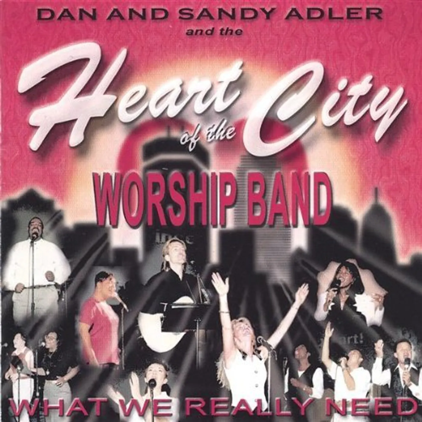 Heart Of The City Worship Band WHAT WE REALLY NEED CD