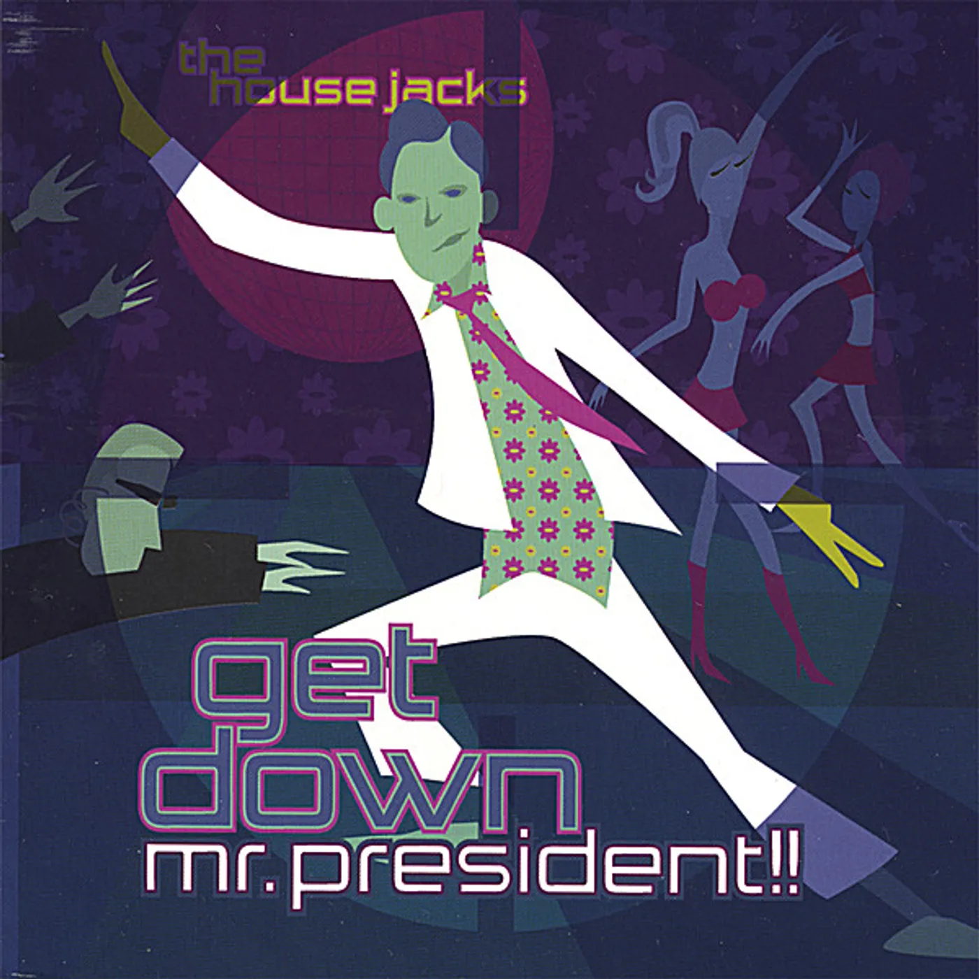 The House Jacks GET DOWN MR. PRESIDENT!! CD