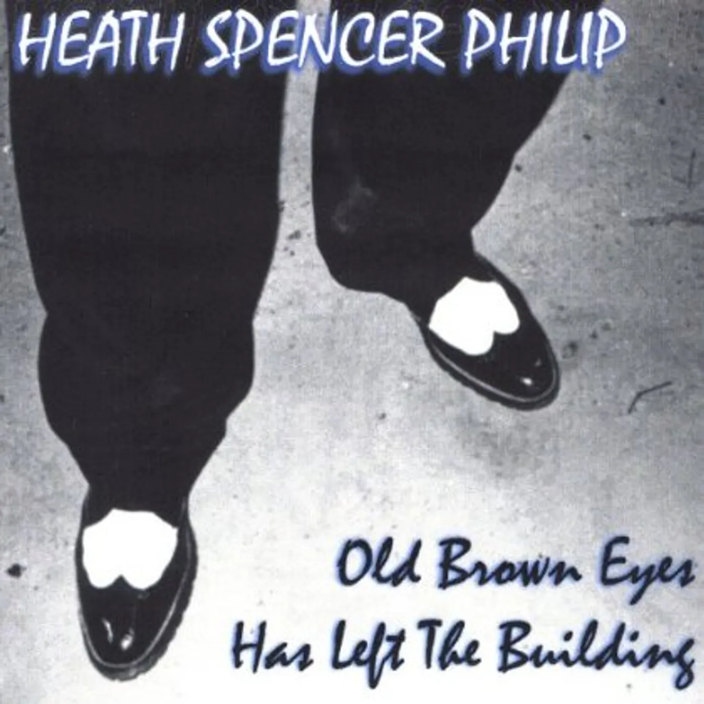 Heath Spencer Philip OLD BROWN EYES HAS LEFT THE BUILDING CD