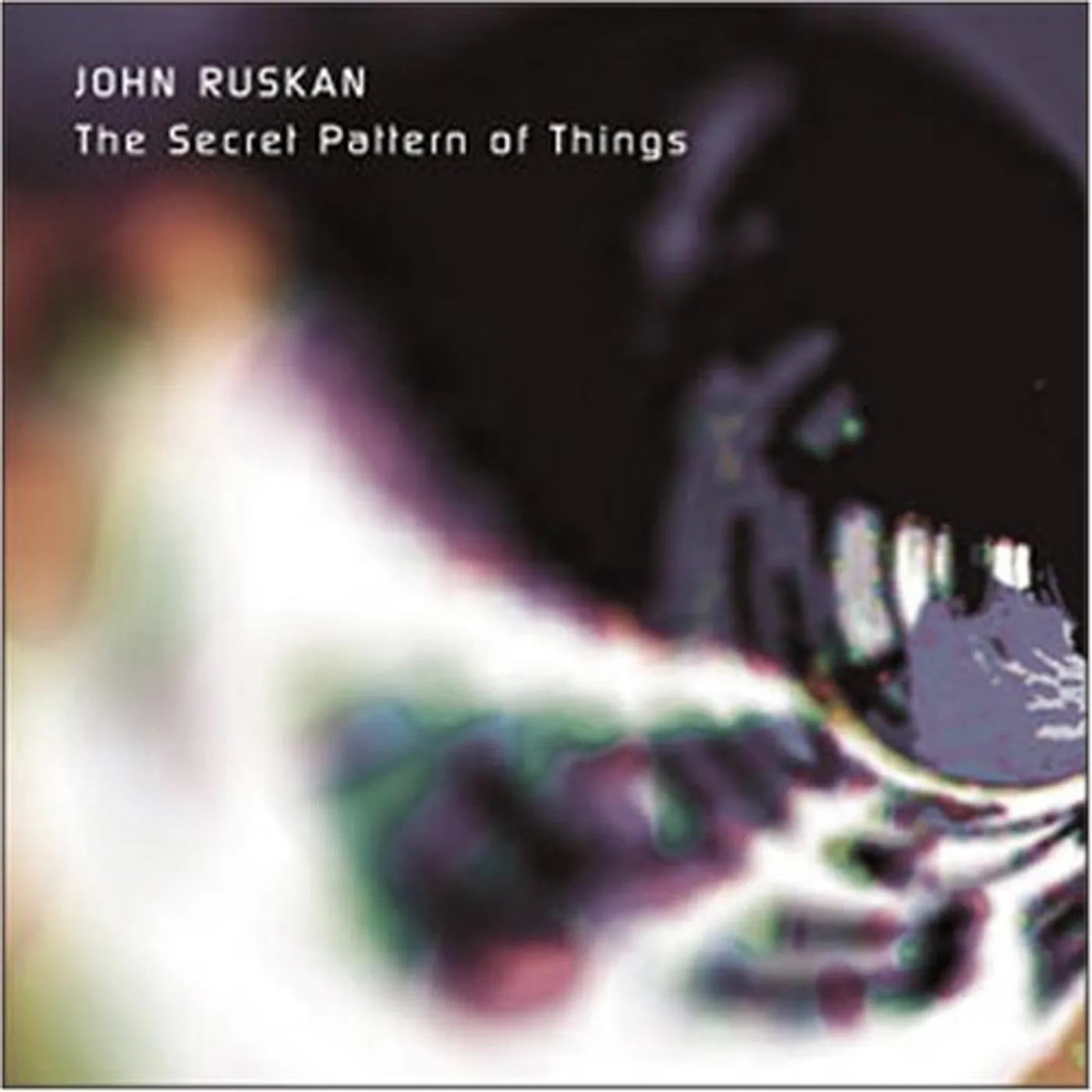 John Ruskan SECRET PATTERN OF THINGS CD