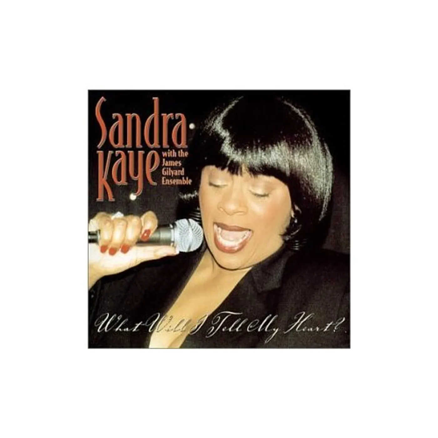 Sandra Kaye WHAT WILL I TELL MY HEART? CD