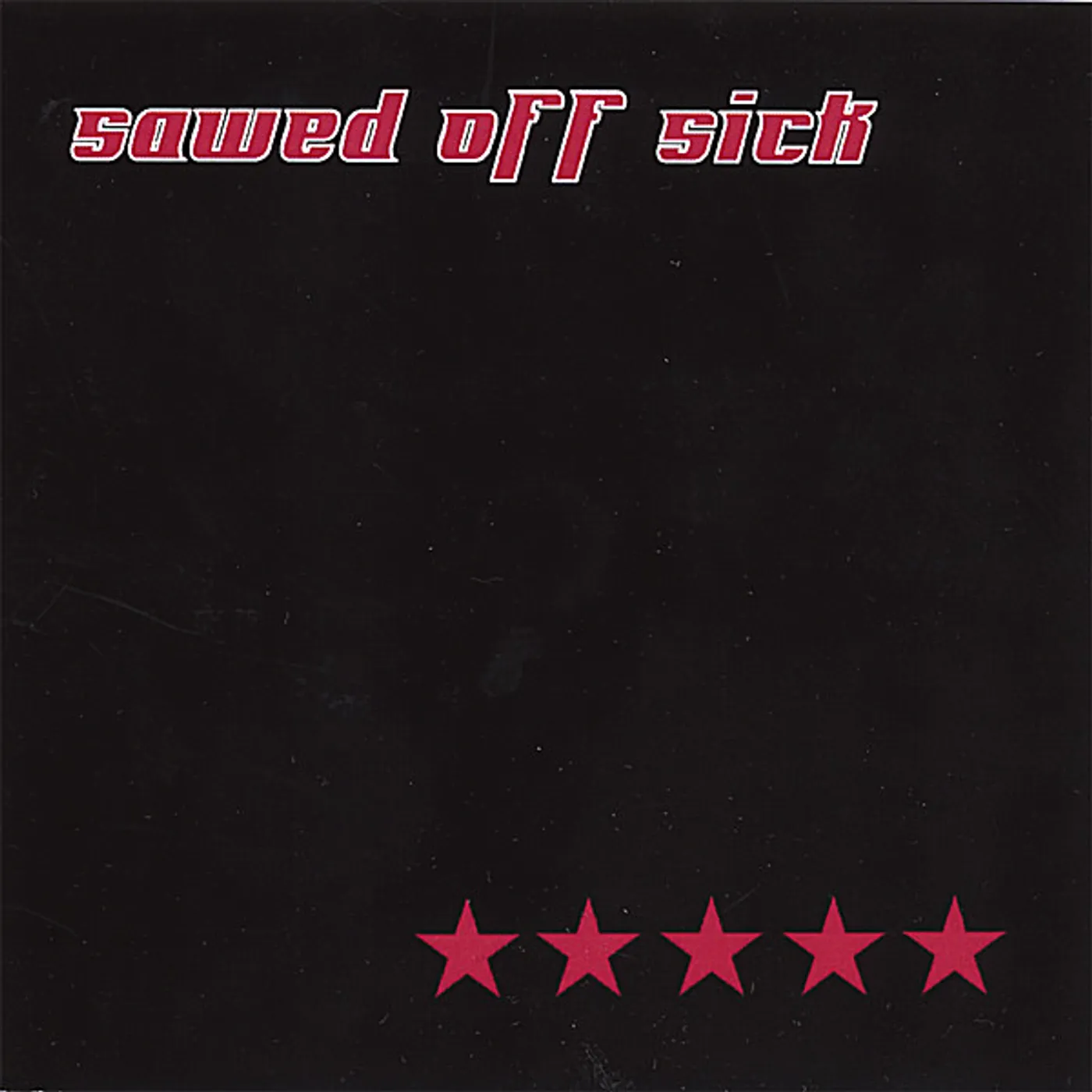 Sawed Off Sick FIVE-STAR CD