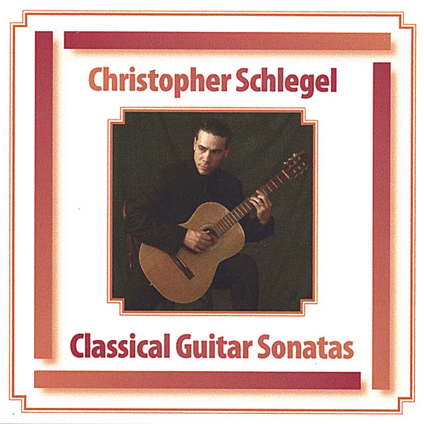 Christopher Schlegel CLASSICAL GUITAR SONATAS CD