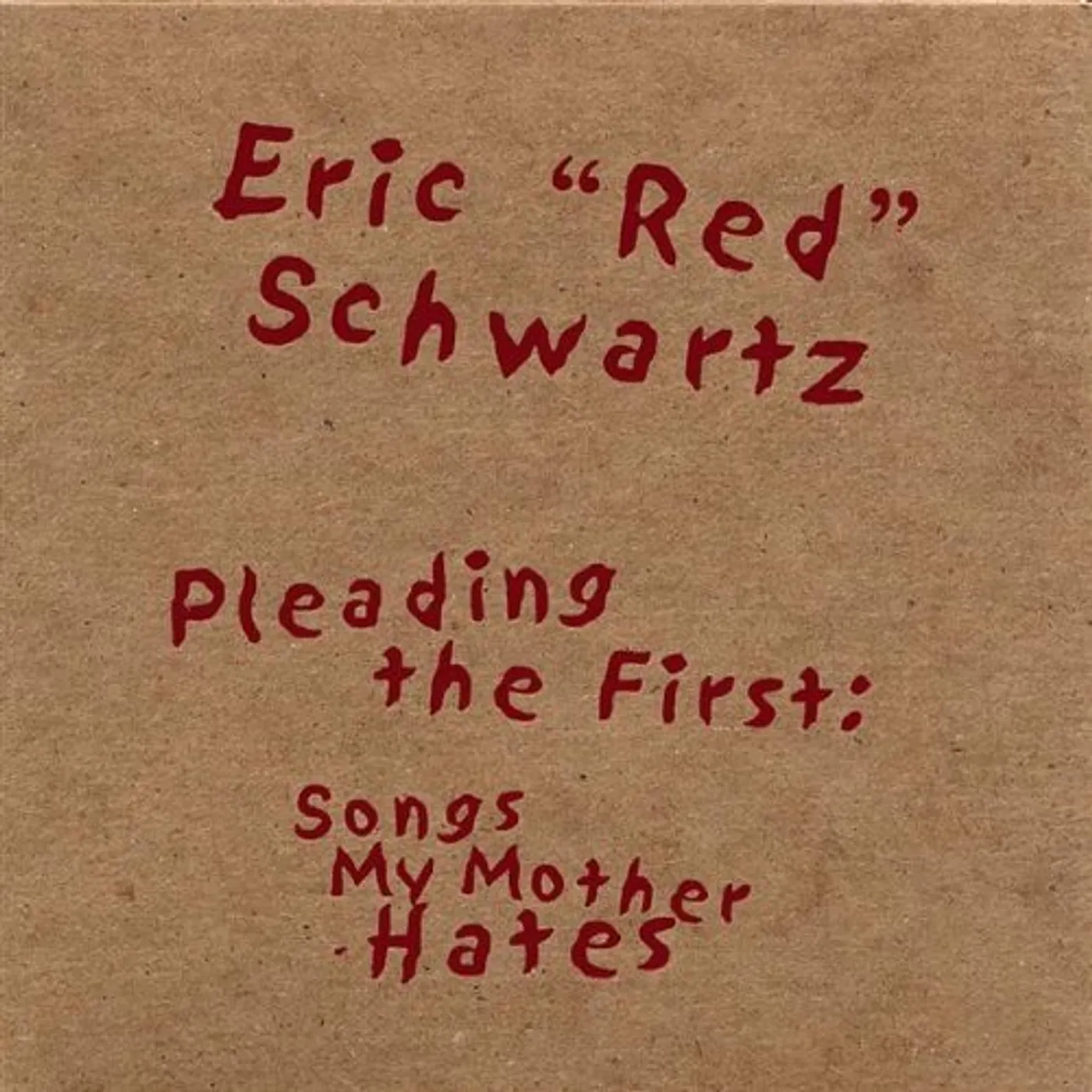 Eric Schwartz PLEADING THE FIRST: SONGS MY MOTHER HATES CD