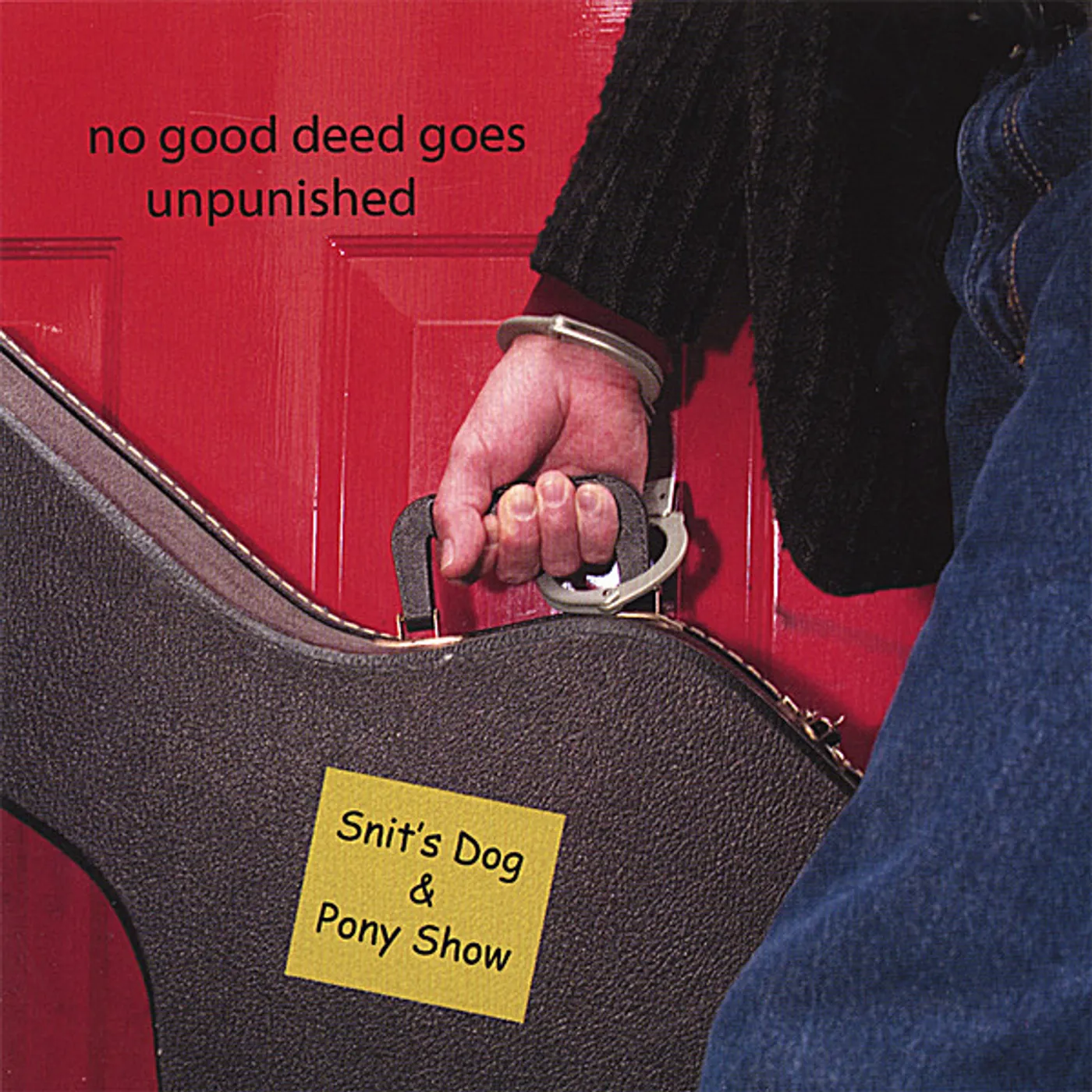 Snit's Dog & Pony Show NO GOOD DEED GOES UNPUNISHED CD