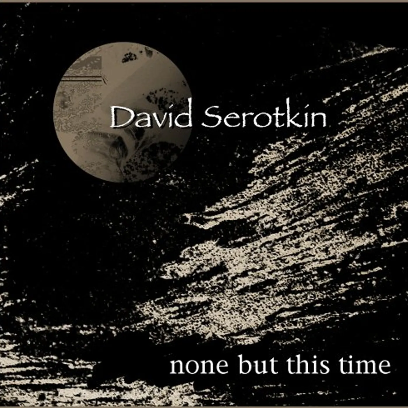 David Serotkin NONE BUT THIS TIME CD
