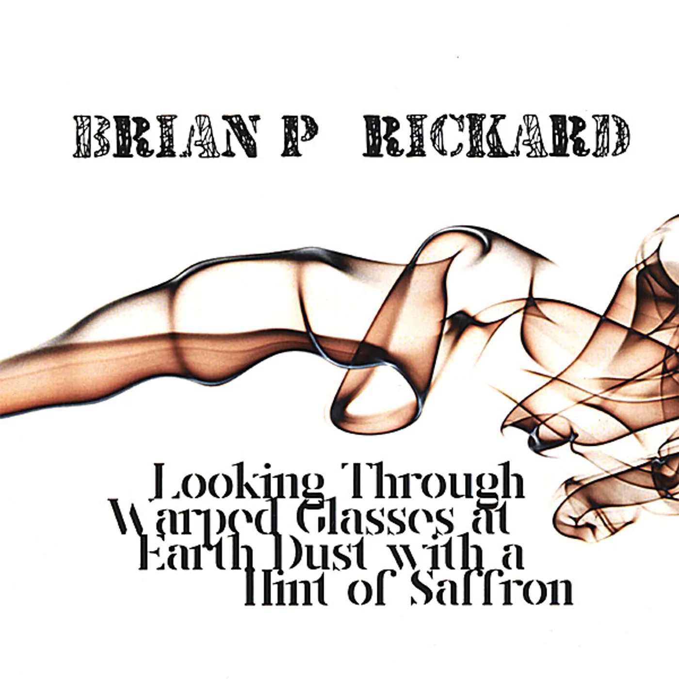Brian P. Rickard LOOKING THROUGH WARPED GLASSES AT EARTH DUST WITH CD