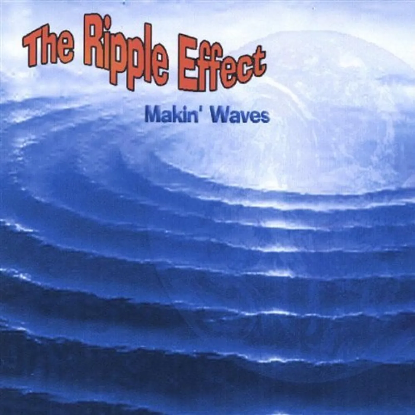 The Ripple Effect MAKIN' WAVES CD