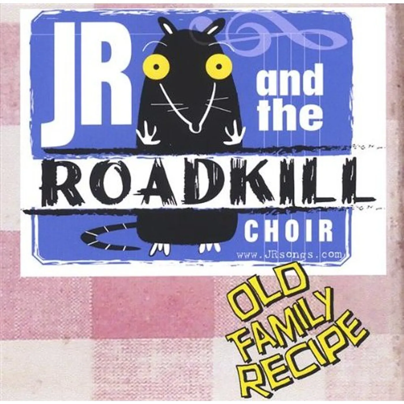 JR & The Roadkill Choir OLD FAMILY RECIPE CD