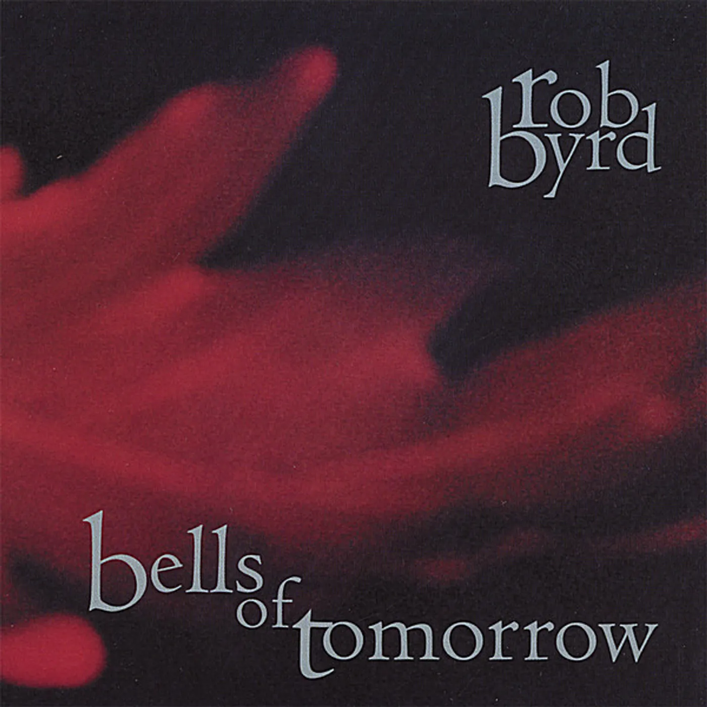 Rob Byrd BELLS OF TOMORROW CD