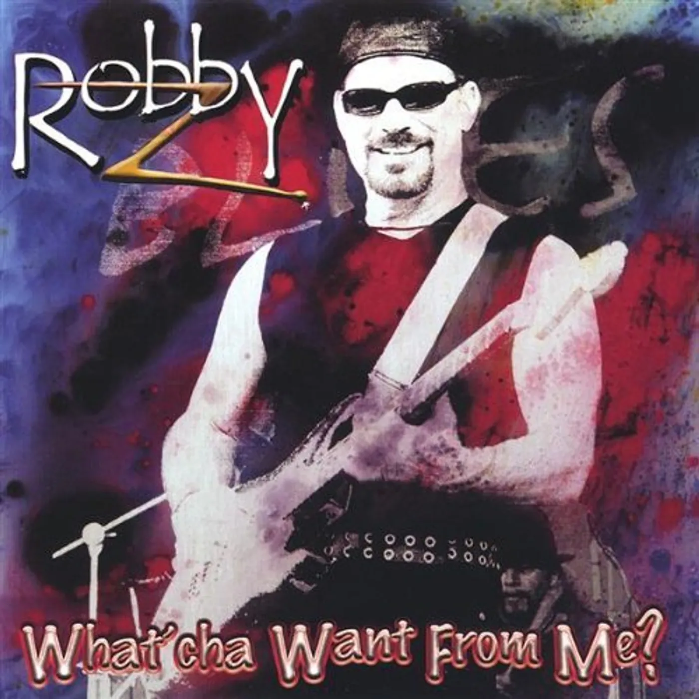 Robby Z WHAT'CHA WANT FROM ME? CD