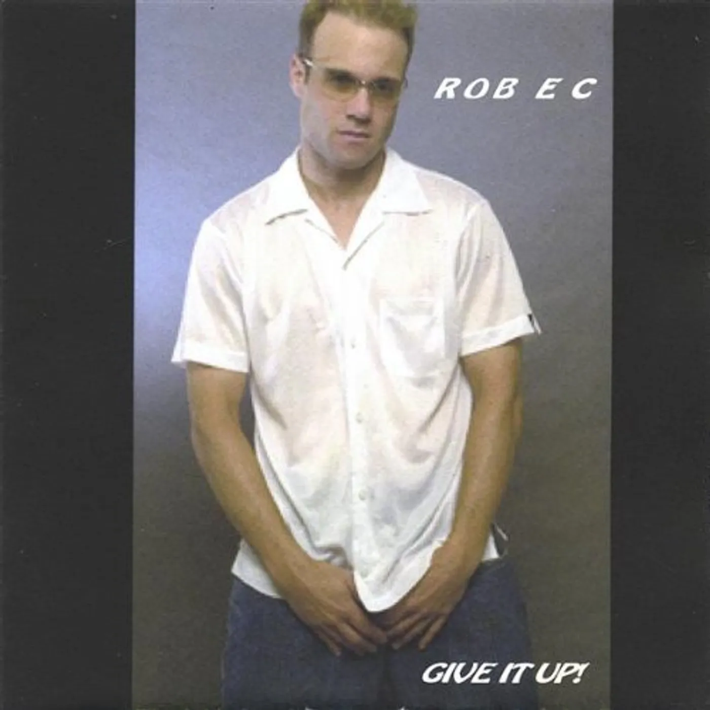 Rob E C GIVE IT UP CD