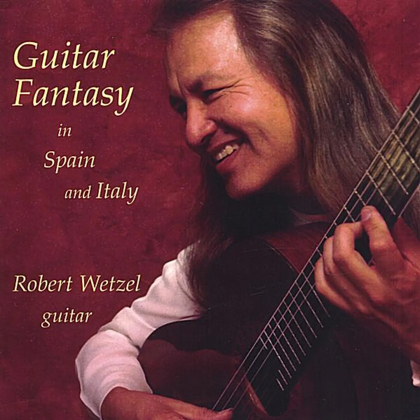 Robert Wetzel GUITAR FANTASY IN SPAIN & ITALY CD