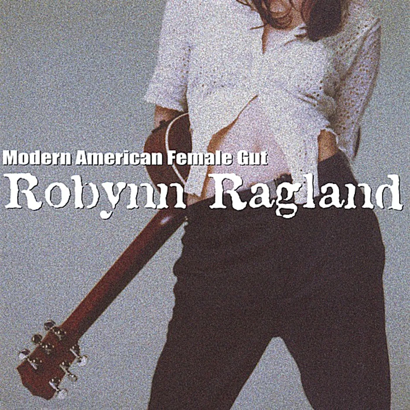 Robynn Ragland MODERN AMERICAN FEMALE GUT CD