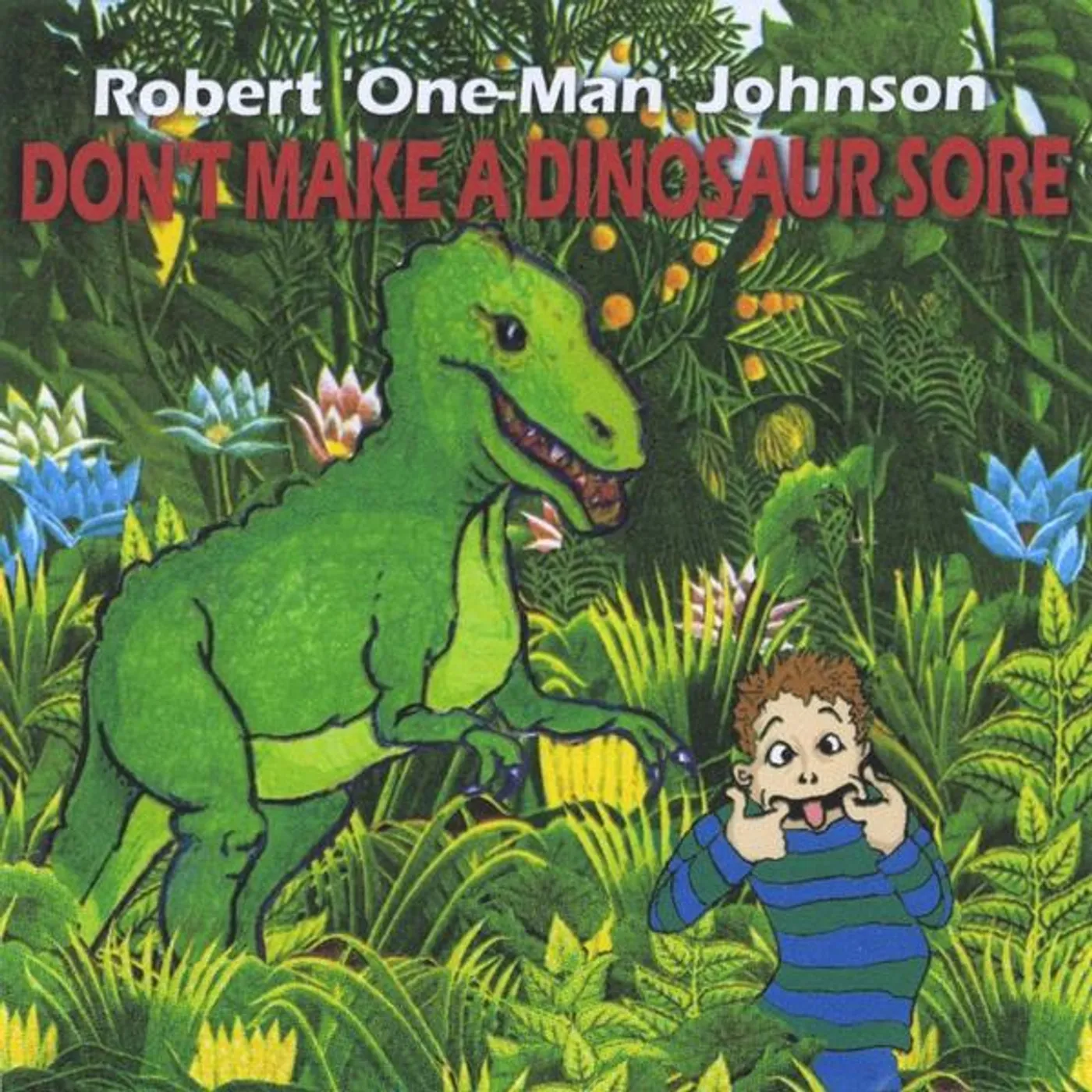 Robert One-Man Johnson DON'T MAKE A DINOSAUR SORE! CD