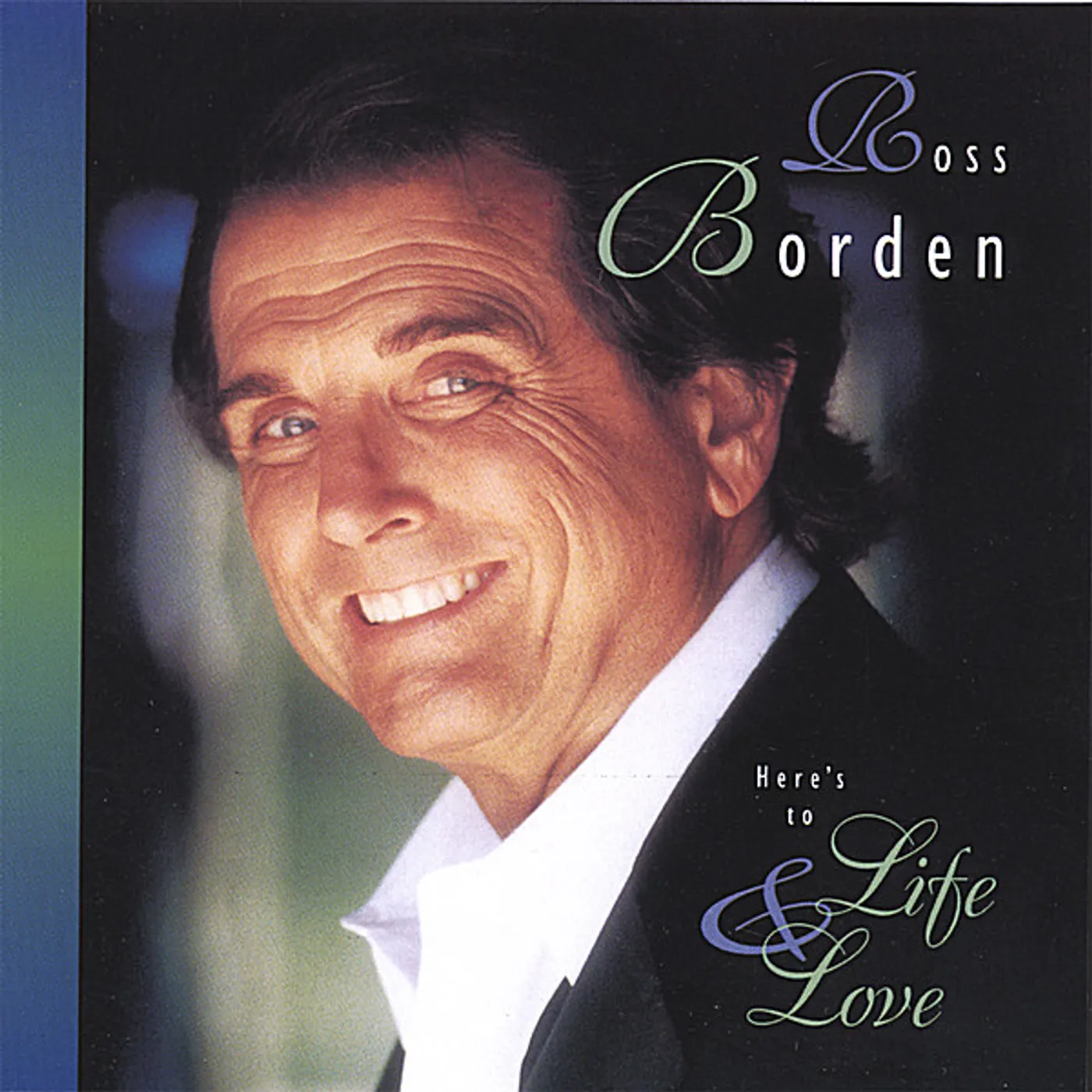 Ross Borden HERE'S TO LIFE & LOVE CD