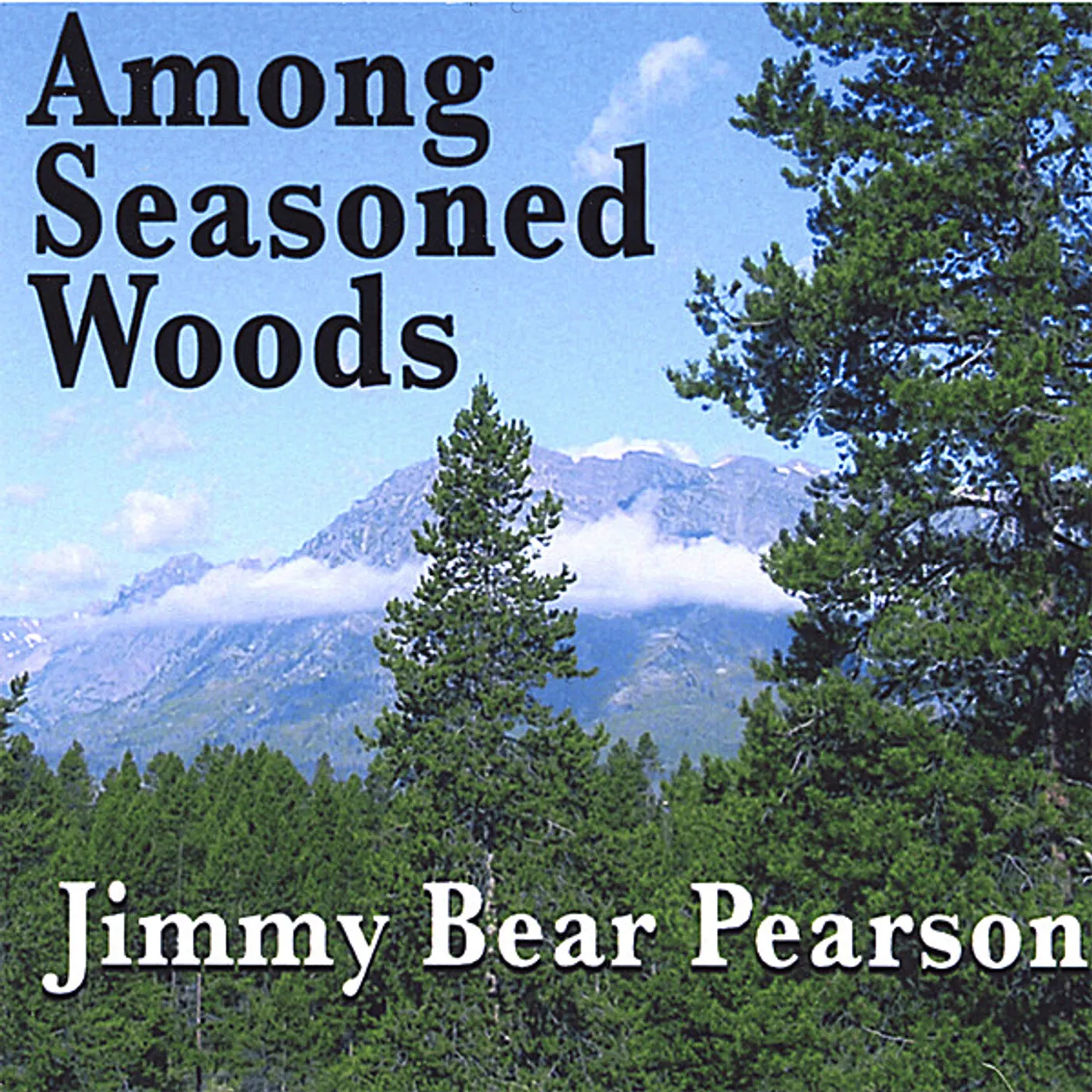 Jimmy Bear Pearson AMONG SEASONED WOODS CD