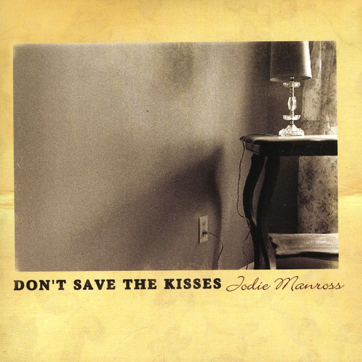 Jodie Manross DONT SAVE THE KISSES CD