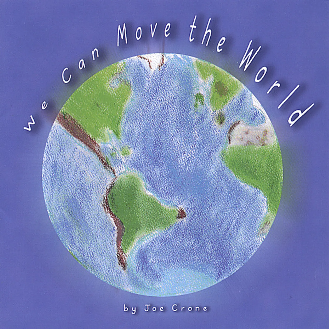 Joe Crone WE CAN MOVE THE WORLD CD