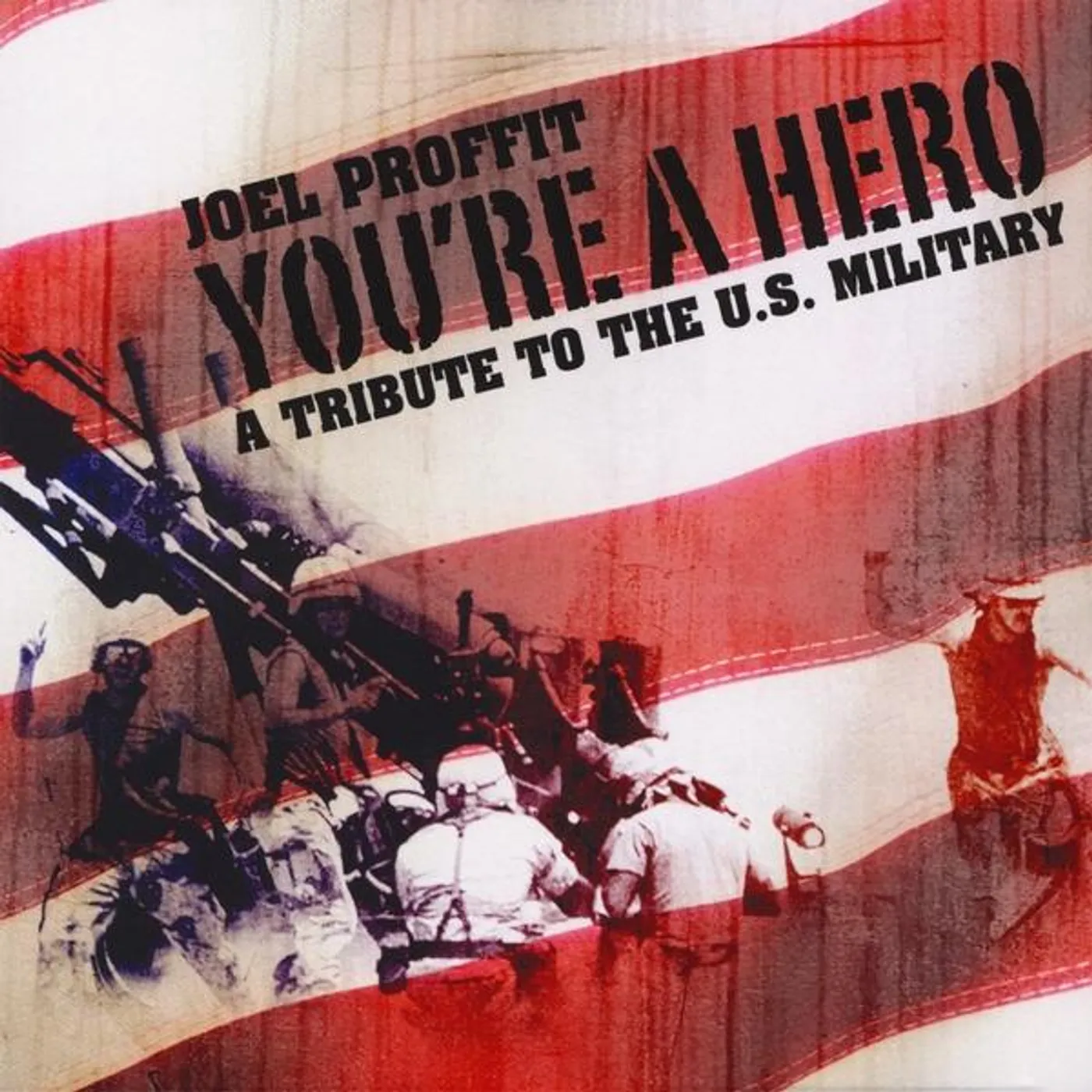 Joel Proffit YOU'RE A HERO: A TRIBUTE TO THE US MILITARY CD