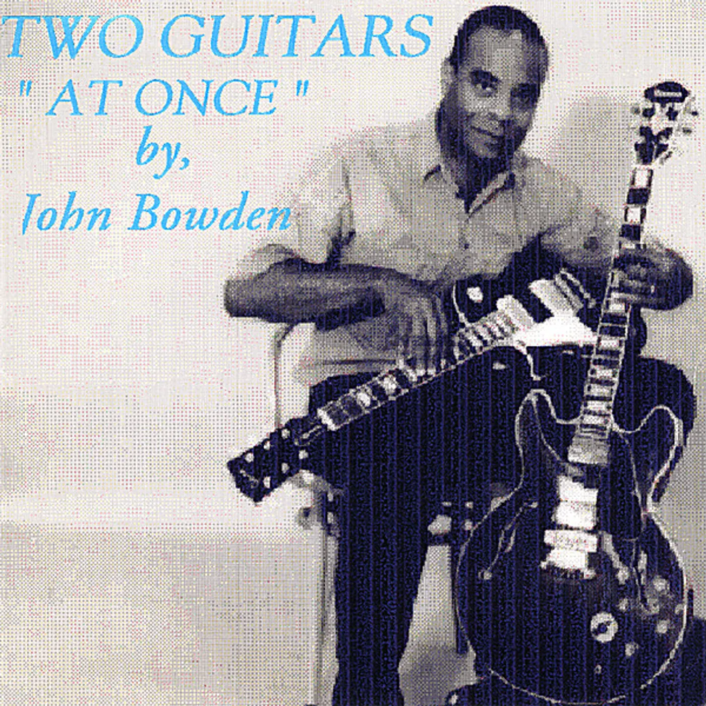 John Bowden TWO GUITARS AT ONCE CD